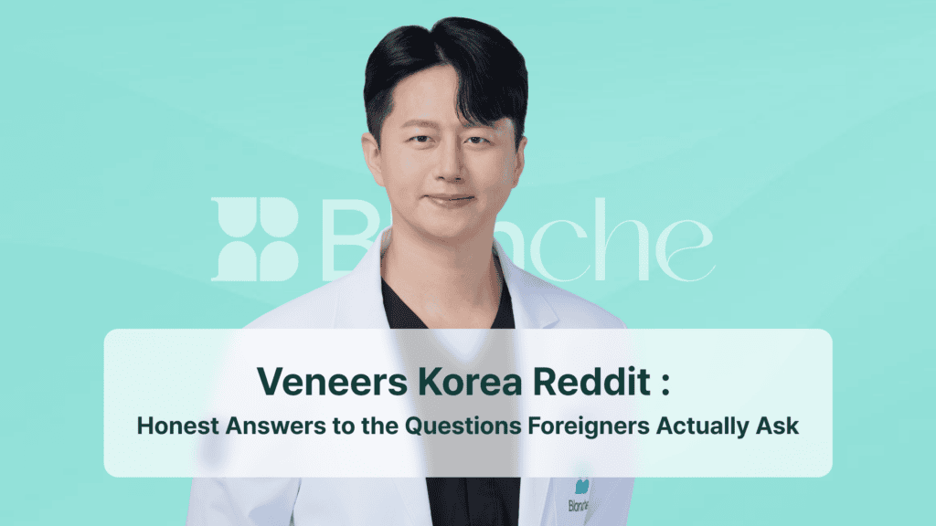 Veneers Korea Reddit : Honest Answers to the Questions Foreigners Actually Ask